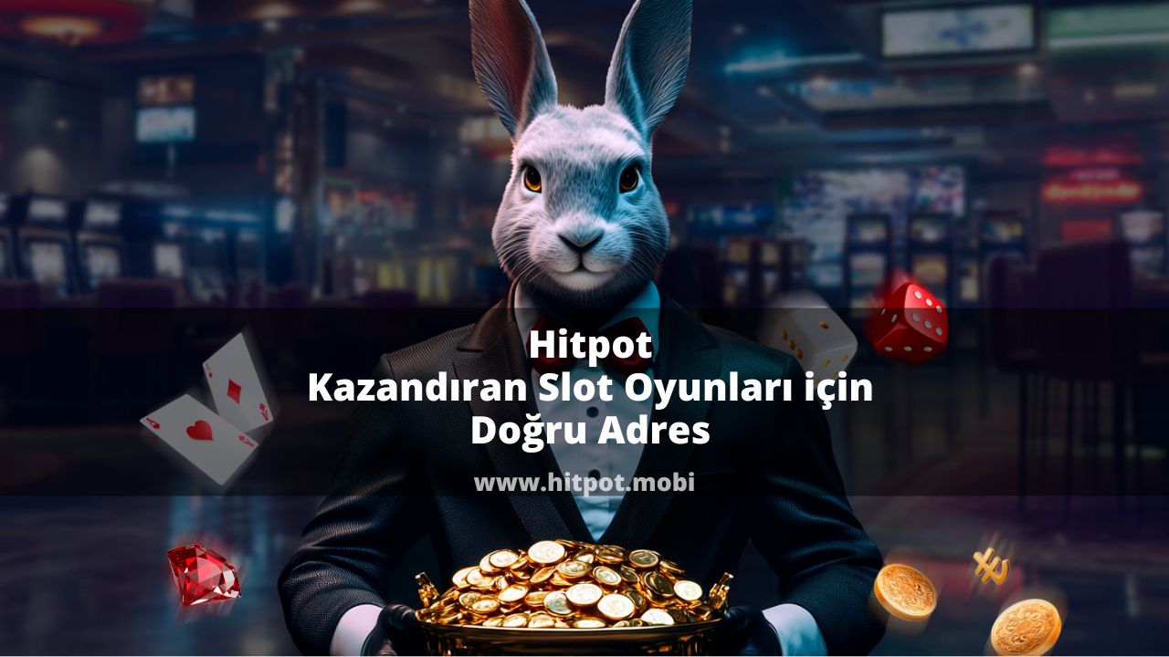 Hitpot | Kazandıran Slot Oyunları için Doğru Adres