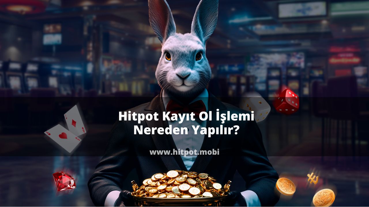 Hitpot Kayıt Ol İşlemi Nereden Yapılır?